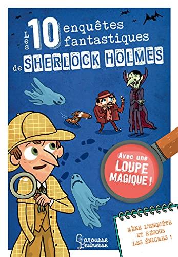 Les 10 enquêtes fantastiques de Sherlock Holmes : mène l'enquête et résous les énigmes !