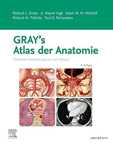 Gray's Atlas der Anatomie: Deutsche Bearbeitung von Lars Bräuer