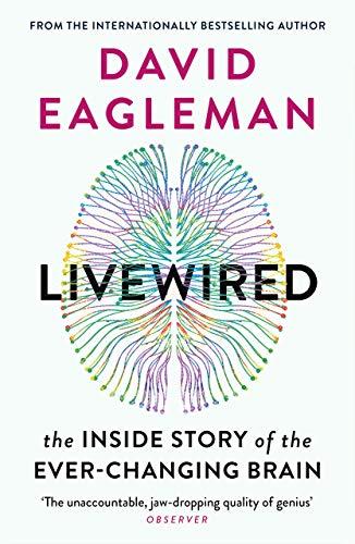 Livewired: The Inside Story of the Ever-Changing Brain