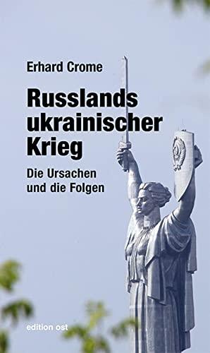 Russlands ukrainischer Krieg: Die Ursachen und die Folgen