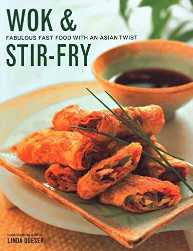 Wok & Stir-Fry: Fabulous Fast Food with Asian Flavours