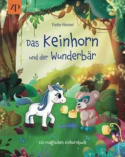 Das Keinhorn und der Wunderbär: Ein magisches Einhornbuch