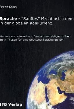 Sprache - "Sanftes" Machtinstrument in der globalen Konkurrenz