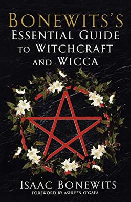 Bonewits's Essential Guide to Witchcraft and Wicca: Rituals, Beliefs, and Origins