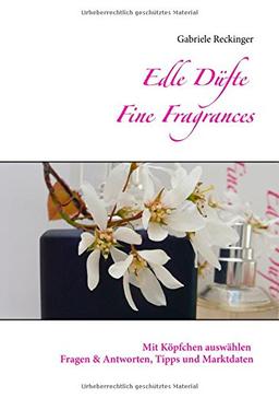 Edle Düfte Fine Fragrances: Mit Köpfchen auswählen Fragen & Antworten Tipps und Marktdaten