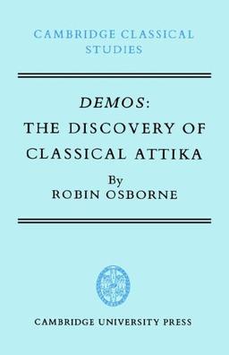 Demos: The Discovery of Classical Attika (Cambridge Classical Studies)