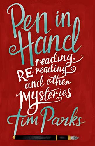 Pen In Hand: Reading, Rereading and other Mysteries