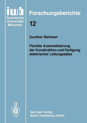 Flexible Automatisierung der Konstruktion und Fertigung elektrischer Leitungssätze (iwb Forschungsberichte, 12, Band 12)