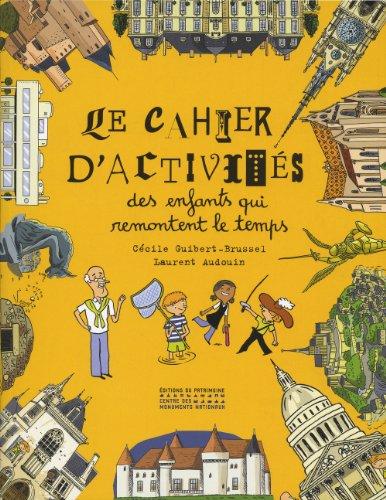 Le cahier d'activités des enfants qui remontent le temps