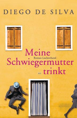 Meine Schwiegermutter trinkt: Roman