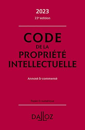 Code de la propriété intellectuelle 2023 : annoté & commenté