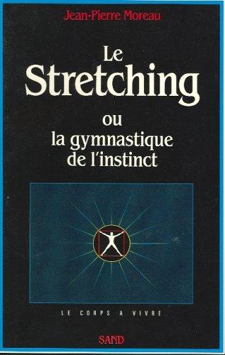 Le Stretching ou la Gymnastique de l'instinct