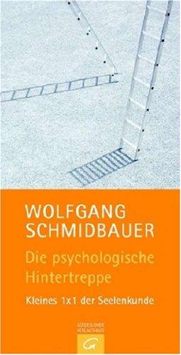 Die psychologische Hintertreppe: Kleines 1 x 1 der Seelenkunde