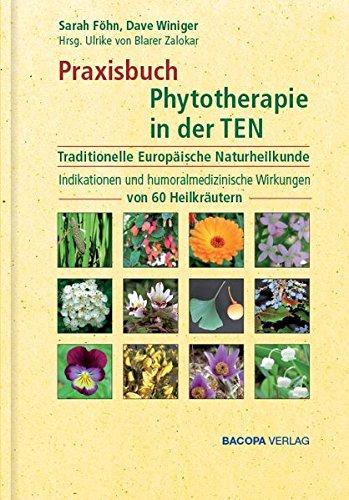 Praxisbuch Phytotherapie TEN.: Heilkräuter in der humoralpathologischen Anwendung