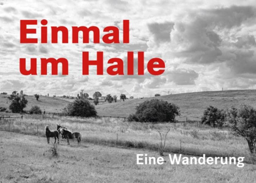 Einmal um Halle: Eine Wanderung