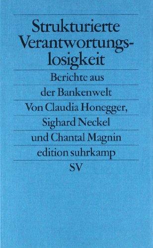 Strukturierte Verantwortungslosigkeit: Berichte aus der Bankenwelt (edition suhrkamp)