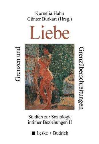 Grenzen und Grenzüberschreitungen der Liebe: Studien zur Soziologie intimer Beziehungen II