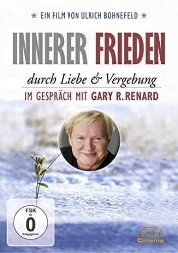 Innerer Frieden durch Liebe & Vergebung. Im Gespräch mit Gary R. Renard