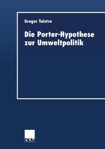 Die Porter-Hypothese zur Umweltpolitik (DUV Wirtschaftswissenschaft)