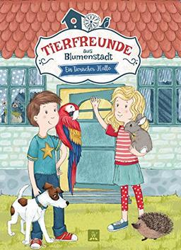 Tierfreunde aus Blumenstadt 1: Ein tierisches Hallo: Tiergeschichten für Kinder (Tierfreunde aus Blumenstadt: Lustige Tiergeschichten)