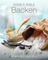 Cook's Bibel - Backen: Frisch aus dem Ofen