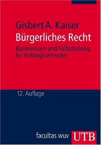 Bürgerliches Recht. Basiswissen und Fallschulung für Anfangssemester