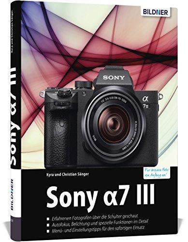 Sony A7 III: Für bessere Fotos von Anfang an!