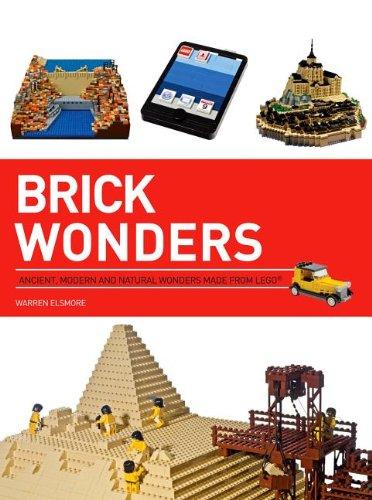 Brick Wonders: Ancient, Modern, and Natural Wonders Made from Lego (Brick...Lego)