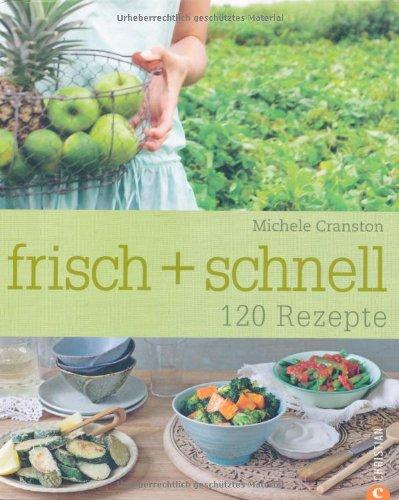 frisch + schnell: 120 Rezepte