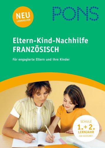 PONS Die Eltern-Schüler-Nachhilfe Französisch: Für engagierte Eltern und ihre Kinder. 1./2. Lernjahr. G8 geeignet