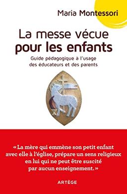 La messe vécue pour les enfants: Guide pédagogique à l'usage des parents et éducateurs