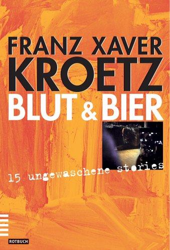 Blut und Bier. 15 ungewaschene Stories