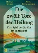 Die zwölf Tore der Heilung: Das Spiel der Kräfte im Jahreslauf