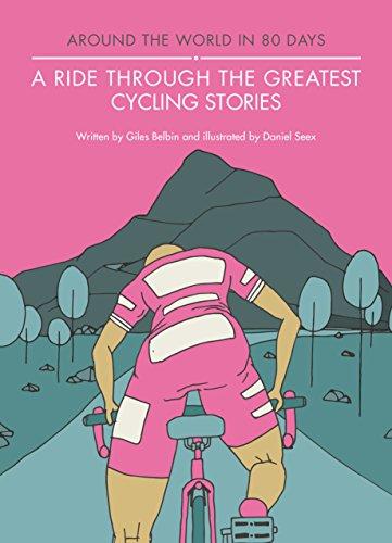 A Ride Through the Greatest Cycling Stories (Around the World in 80 Rides)