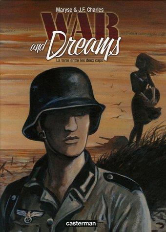 War and dreams. Vol. 1. La terre entre les deux caps