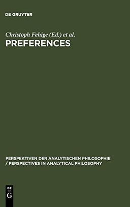 Preferences (Perspektiven der Analytischen Philosophie / Perspectives in Analytical Philosophy, Band 19)