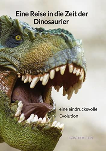 Eine Reise in die Zeit der Dinosaurier - eine eindrucksvolle Evolution