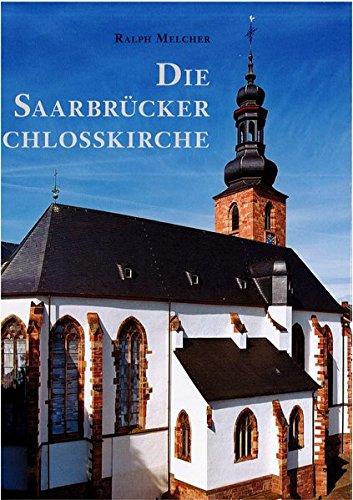 Die Saarbrücker Schlosskirche: Kirche und Museum