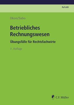 Betriebliches Rechnungswesen: Übungsfälle für Rechtsfachwirte (Prüfungsvorbereitung Rechtsfachwirte (ReFaWi))