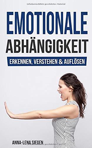 Emotionale Abhängigkeit: erkennen, verstehen und auflösen