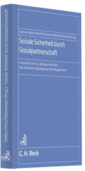 Soziale Sicherheit durch Sozialpartnerschaft: Festschrift zum 50-jährigen Bestehen der Zusatzversorgungskasse des Baugewerbes (Festschriften, Festgaben, Gedächtnisschriften)