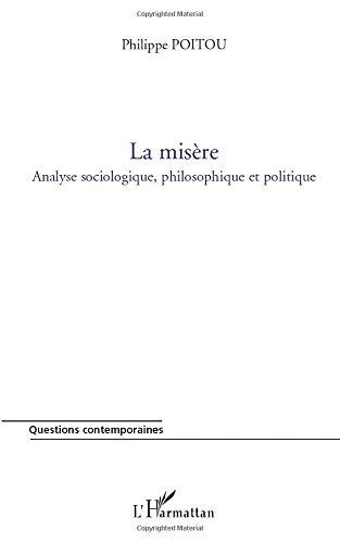 La misère : analyse sociologique, philosophique et politique