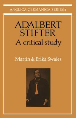 Adalbert Stifter: A Critical Study (Anglica Germanica Series 2, Band 2)