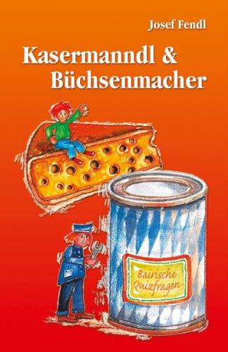 Kasermanndl & Büchsenmacher: Bairische Quizfragen