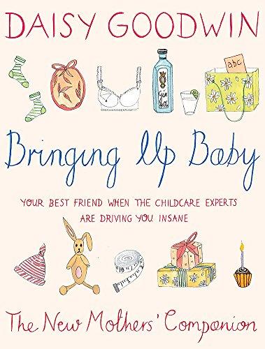 Bringing Up Baby: The New Mother's Companion