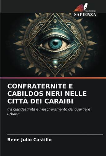 CONFRATERNITE E CABILDOS NERI NELLE CITTÀ DEI CARAIBI: tra clandestinità e mascheramento del quartiere urbano