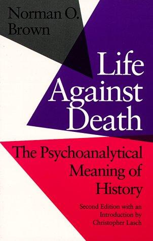 Life Against Death: The Place of Social Science in American Culture: Psychoanalytical Meaning of History