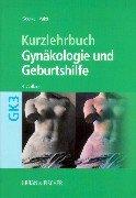 Gynäkologie und Geburtshilfe. Kurzlehrbuch zum Gegenstandskatalog 3