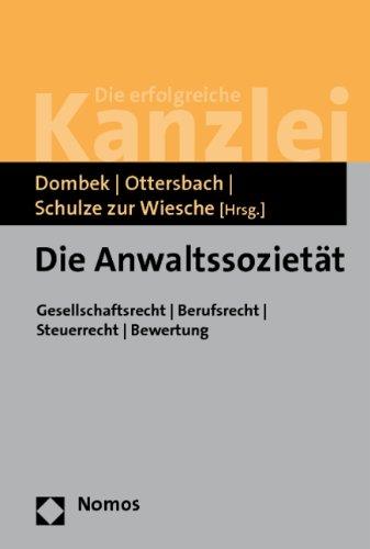 Die Anwaltssozietät: Gesellschaftsrecht - Berufsrecht - Steuerrecht - Bewertung