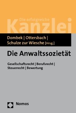 Die Anwaltssozietät: Gesellschaftsrecht - Berufsrecht - Steuerrecht - Bewertung